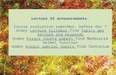 Lecture 22 announcements: Course evaluation reminder, before Dec 7 Under Lecture Syllabus find Topics per lecture and keywords Under Essays source papers.