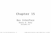 © 2006 Pearson Education, Upper Saddle River, NJ 07458. All Rights Reserved.Brey: The Intel Microprocessors, 7e Chapter 15 Bus Interface Barry B. Brey.