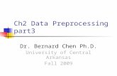 Ch2 Data Preprocessing part3 Dr. Bernard Chen Ph.D. University of Central Arkansas Fall 2009.
