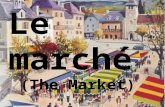 Le marché (The Market). Unit Overview Unit Goal Students will gain knowledge about French shopping habits and develop an appreciation for different kinds.