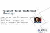 Fragment-Based Conformant Planning James Kurien Palo Alto Research Center Pandu NayakStratify, Inc. David E. SmithNASA Ames Research Center.