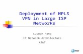 Deployment of MPLS VPN in Large ISP Networks Luyuan Fang IP Network Architecture AT&T.