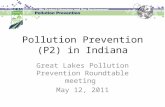 Pollution Prevention (P2) in Indiana Great Lakes Pollution Prevention Roundtable meeting May 12, 2011.