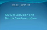 1 C OMP 346 – W INTER 2015 Tutorial # 5. Semaphores for Barrier Sync A barrier is a type of synchronization method. A barrier for a group of threads or.