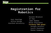 Registration for Robotics Kurt Konolige Willow Garage Stanford University Patrick Mihelich JD Chen James Bowman Helen Oleynikova Freiburg TORO group: Giorgio.