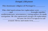 Portugal: 1500-present The dominant religion of Portugal is ________. This chief motivations for exploration were ______, ______, and _____. ______ _____.
