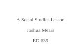 A Social Studies Lesson Joshua Mears ED 639. Unit- The American Revolution Grade Level- Eight Lesson- “Early Battles” and “Declaring Independence”
