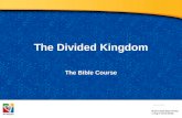 The Divided Kingdom The Bible Course Document #: TX001080.
