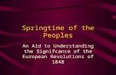 Springtime of the Peoples An Aid to Understanding the Signifcance of the European Revolutions of 1848.