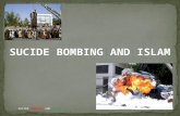 SUCIDE BOMBING AND ISLAM 1 2 A suicide attack is an attack intended to kill others and inflict widespread damage, in which the attacker expects or intends.
