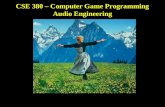 CSE 380 – Computer Game Programming Audio Engineering.