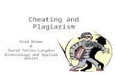 Cheating and Plagiarism Enid Brown & David Telles-Langdon Kinesiology and Applied Health.