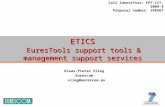 Call Identifier: FP7-ICT-2009-4 Proposal number: 248567 ETICS EuresTools support tools & management support services Klaas-Pieter Vlieg Eurescom vlieg@eurescom.eu.
