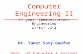 Computer Engineering II 4 th year, Communications Engineering Winter 2014 Dr. Tamer Samy Gaafar Dept. of Computer & Systems Engineering.