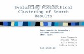 Evaluating Hierarchical Clustering of Search Results Departamento de Lenguajes y Sistemas Informáticos UNED, Spain Juan Cigarrán Anselmo Peñas Julio Gonzalo.