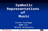 Symbolic Representations of Music Ichiro Fujinaga MUMT 611 McGill University.
