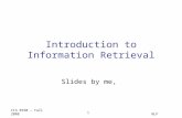 CIS 8590 – Fall 2008 NLP 1 Introduction to Information Retrieval Slides by me,