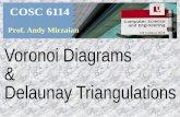 COSC 6114 Prof. Andy Mirzaian. Voronoi Diagram & Delaunay Triangualtion Algorithms  Divide-&-Conquer  Plane Sweep  Lifting into d+1 dimensions  Edge-Flip.