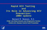 Rapid HIV Testing and Its Role in Advancing HIV Prevention: 2004 Update Bernard M. Branson, M.D. Chief, Lab Determinants and Diagnostics Section Centers.