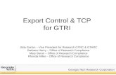 Georgia Tech Research Corporation All rights reserved GTRC Export Control & TCP for GTRI Jilda Garton – Vice President for Research GTRC & GTARC Barbara.