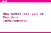 How Great are you at Res ident Involvement ?. Tenants and Residents should be at the heart of everything the organisation does Engagement, empowerment,