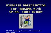 EXERCISE PRESCRIPTION For PERSONS With SPINAL CORD INJURY PT 630 Cardiopulmonary Therapeutics Fall 1999.