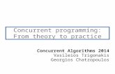 Concurrent programming: From theory to practice Concurrent Algorithms 2014 Vasileios Trigonakis Georgios Chatzopoulos.