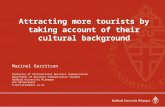 Attracting more tourists by taking account of their cultural background Marinel Gerritsen Professor of Intercultural Business Communication Department.