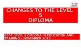 CHANGES TO THE LEVEL 5 DIPLOMA 6502 LEVEL 5 DIPLOMA IN EDUCATION AND TRAINING – NOVEMBER 2013.