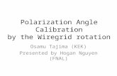 Polarization Angle Calibration by the Wiregrid rotation Osamu Tajima (KEK) Presented by Hogan Nguyen (FNAL)