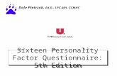 Sixteen Personality Factor Questionnaire: 5th Edition Dale Pietrzak, Ed.D., LPC-MH, CCMHC.