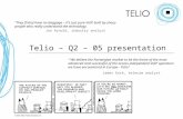 Telio – Q2 – 05 presentation “They [Telio] have no baggage – it’s just pure VoIP built by sharp people who really understand the technology. Jon Arnold,