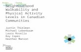Neighbourhood Walkability and Physical Activity Levels in Canadian Communities Justin Thielman Michael Lebenbaum Laura Rosella Ray Copes Heather Manson.