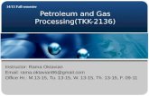 Petroleum and Gas Processing(TKK-2136) 14/15 Fall semester Instructor: Rama Oktavian Email: rama.oktavian86@gmail.com Office Hr.: M.13-15, Tu. 13-15, W.