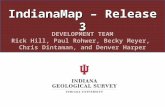 IndianaMap – Release 3 DEVELOPMENT TEAM Rick Hill, Paul Rohwer, Becky Meyer, Chris Dintaman, and Denver Harper.