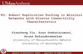 U NIVERSITY OF M ASSACHUSETTS, A MHERST Department of Computer Science R3: Robust Replication Routing in Wireless Networks with Diverse Connectivity Characteristics.