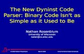 © 2006 Nathan RosenblumMarch 2006Unconventional Code Constructs The New Dyninst Code Parser: Binary Code Isn't as Simple as it Used to Be Nathan Rosenblum.