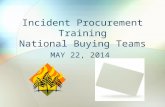 Incident Procurement Training National Buying Teams MAY 22, 2014.