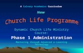 Dynamic Church Life Ministry Course: Phase 1 Administration Mentoring through Advanced e-Learning Technology A Calvary Academics Curriculum NewNew.