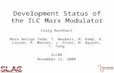 Development Status of the ILC Marx Modulator Craig Burkhart Marx Design Team: T. Beukers, M. Kemp, R. Larsen, K. Macken, J. Olsen, M. Nguyen, T. Tang ILC08.