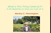 What is This Thing Called ELT? – It all depends on how you look at it. Martha C. Pennington.