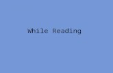 While Reading. Review: The Pre-Reading Phase Pre-Reading Activities 1.Activate background knowledge 2.Preview the text to build expectations From Aebersold.