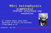 1 MSci Astrophysics 210PHY412 Stellar structure and evolution Dr. Stephen Smartt (Room S039) Department of Physics and Astronomy S.Smartt@qub.ac.uk Online.