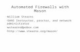 Automated Firewalls with Mason William Stearns SANS Instructor, proctor, and network administrator wstearns@pobox.com