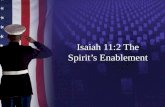 Isaiah 11:2 The Spirit’s Enablement. v1 1 וְיָצָ ֥ א חֹ ֖ טֶר מִגֵּ ֣ זַע יִשָׁ ֑ י וְנֵ ֖ צֶר מִשָּׁרָשָׁ ֥ יו יִפְרֶֽה׃