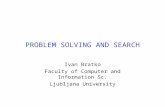 PROBLEM SOLVING AND SEARCH Ivan Bratko Faculty of Computer and Information Sc. Ljubljana University.