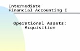 Intermediate Financial Accounting I Operational Assets: Acquisition.