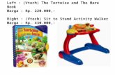 Left : (Vtech) The Tortoise and The Hare Book Harga : Rp. 220.000,- Right : (Vtech) Sit to Stand Activity Walker Harga : Rp. 430.000,-