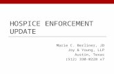 H OSPICE E NFORCEMENT U PDATE Marie C. Berliner, JD Joy & Young, LLP Austin, Texas (512) 330-0228 x7.