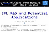 Neutrino Town Meeting CERN – May 14-16, 2012 SPL R&D and Potential Applications R. Garoby for the SPL team* O. Brunner, S. Calatroni, O. Capatina, E. Ciapala,